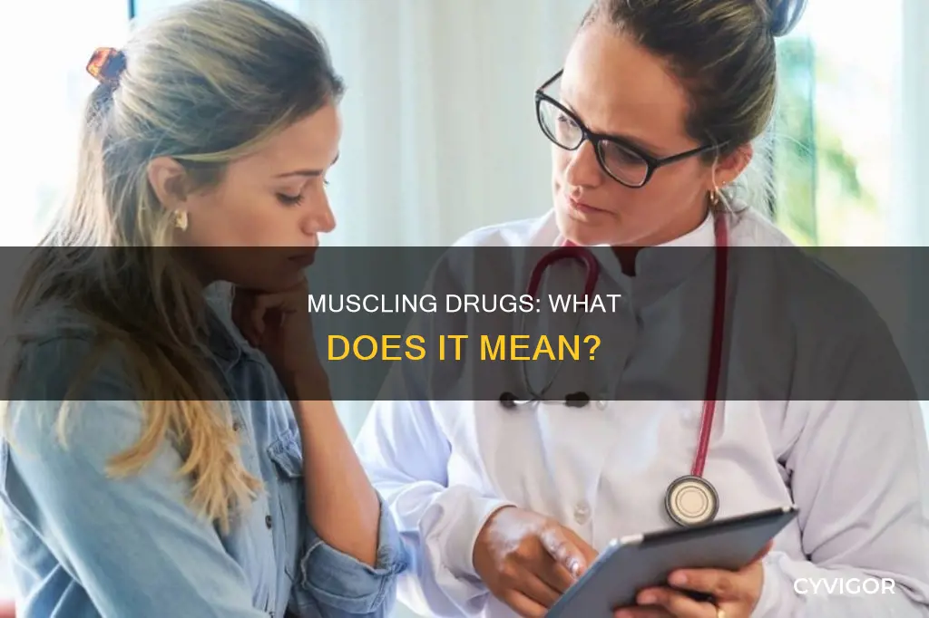 what does muscling drugs mean