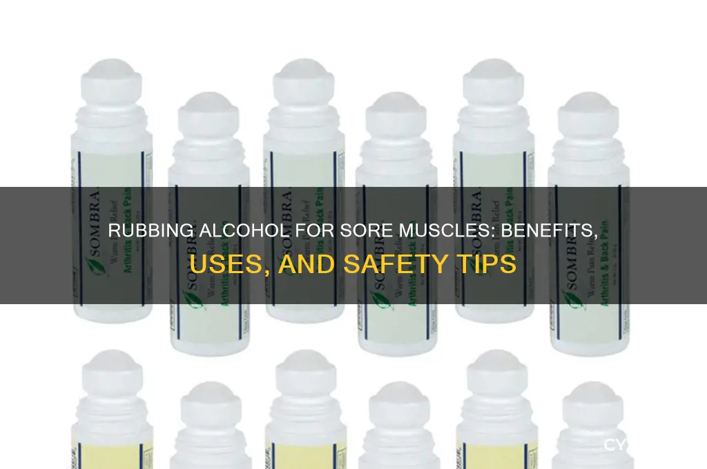 what does rubbing alcohol do for sore muscles