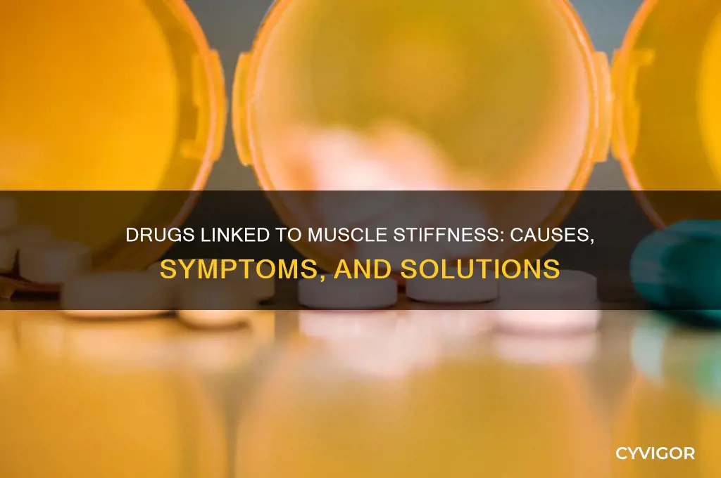 what drugs cause muscle stiffness