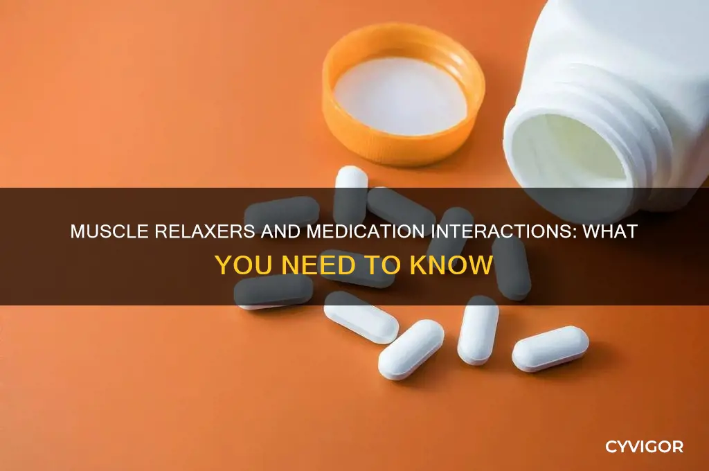 what drugs interact with muscle relaxers