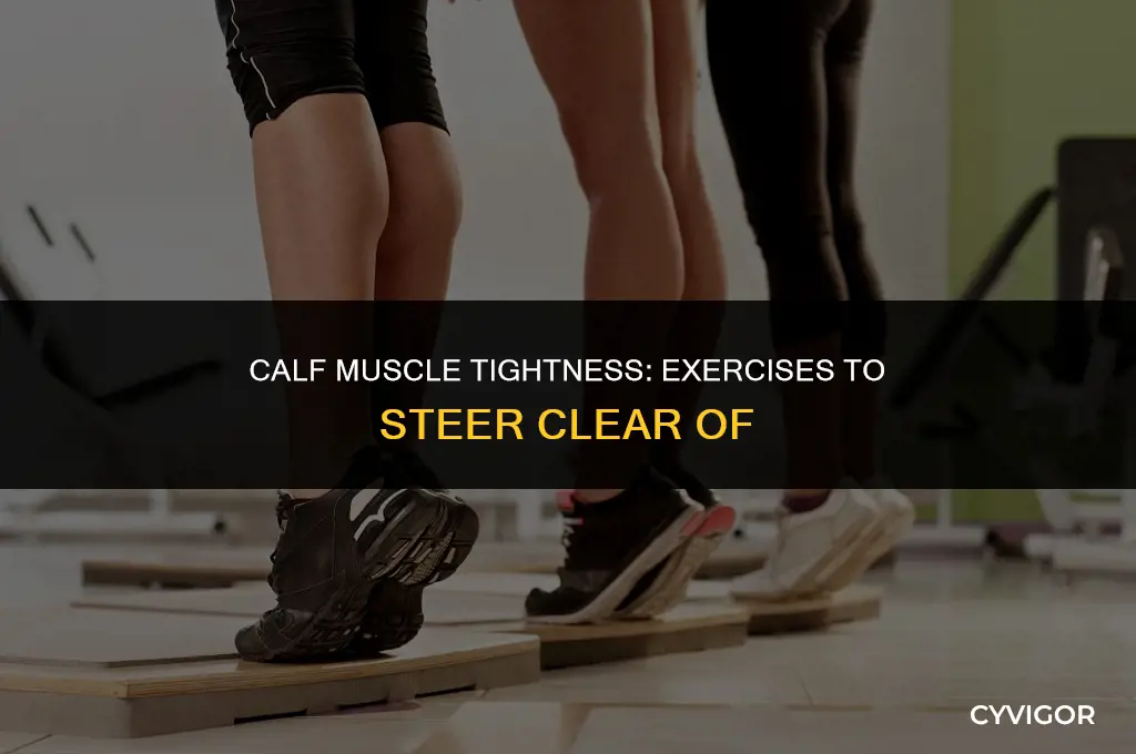 what exercises to avoid with tight calf muscles
