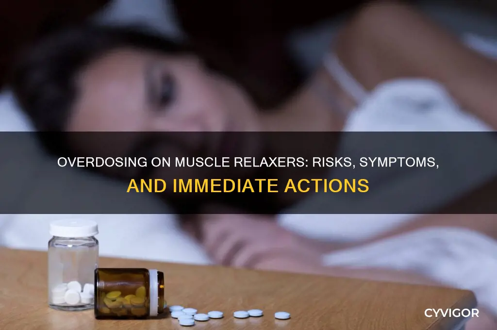 what happens if yout ake too much muscle relaxer