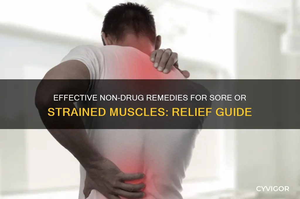 what is a non-drug treatment for sore or strained muscles