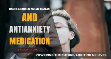 Skeletal Muscle Relaxants and Antianxiety Meds: Uses, Benefits, and Risks