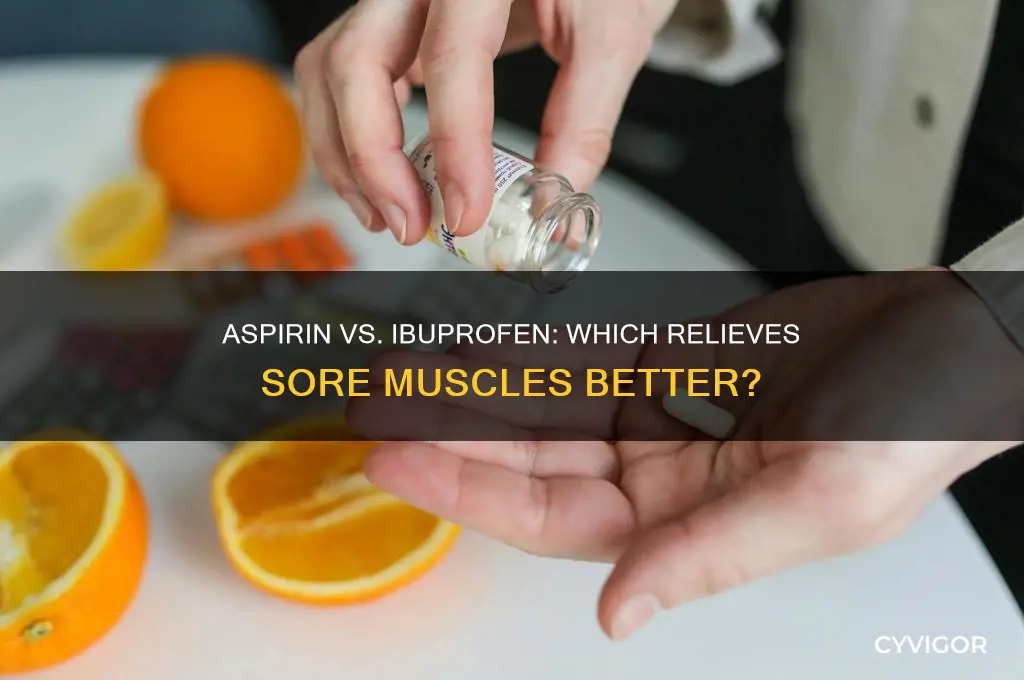 what is better for sore muscles aspirin or ibuprofen