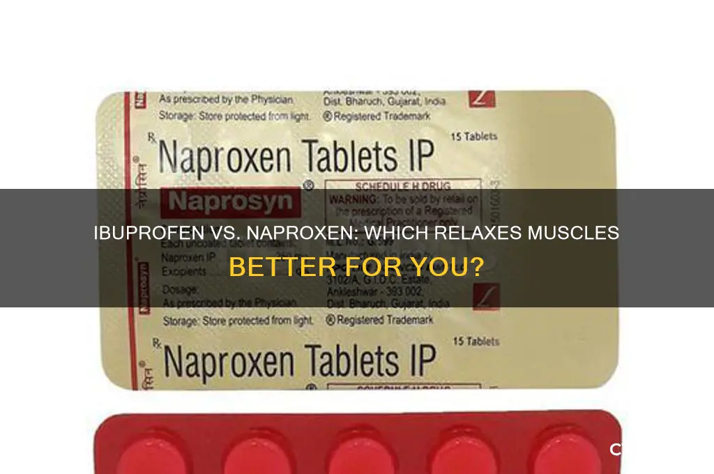 what is better to relax muscles ibuprofenor naproxen