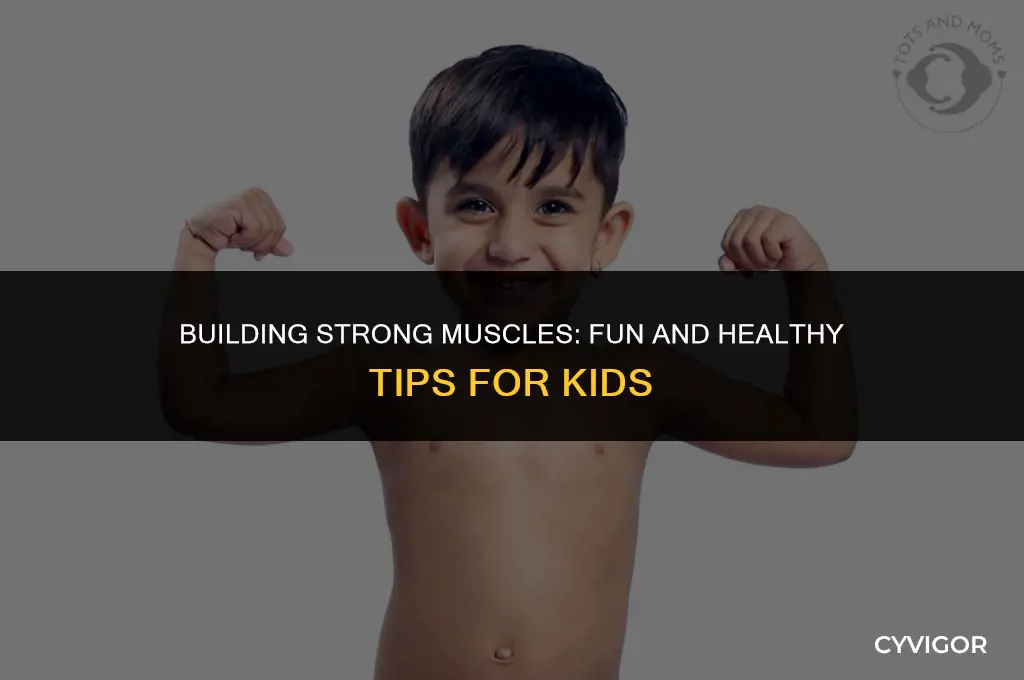 what is good for your muscles for kids