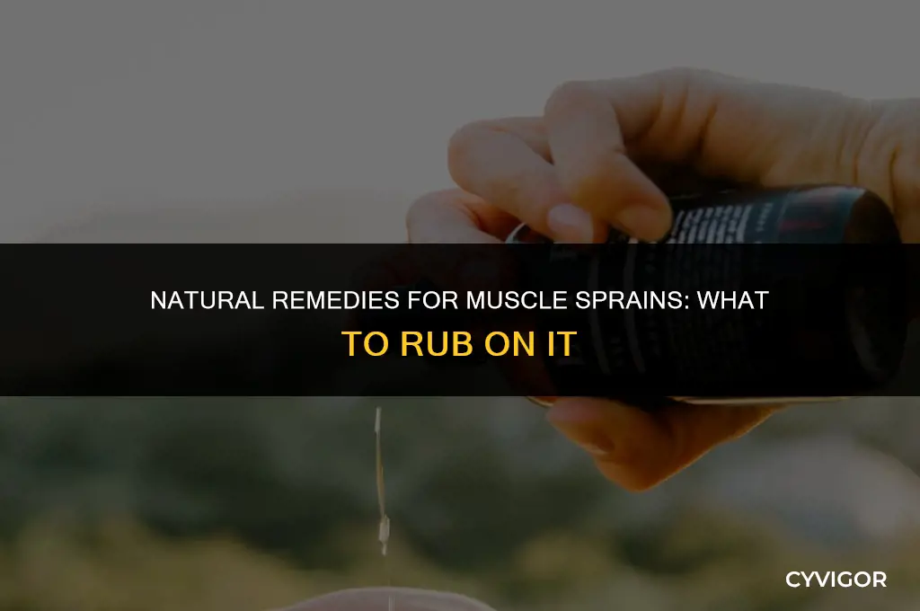 what is good to rub on muscle sprain