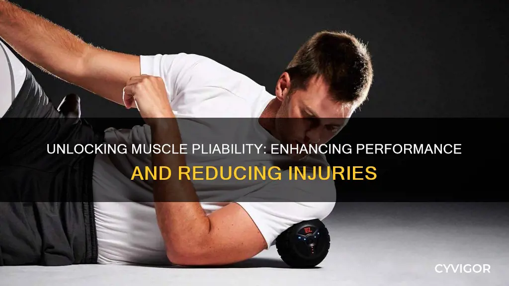 what is increased muscle pliability
