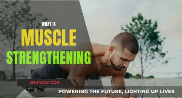 Muscle Strengthening: Building a Stronger You