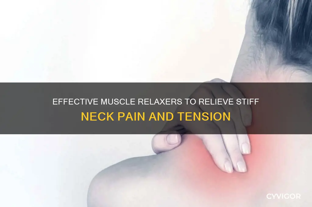 what is the best muscle relaxer for a stiff neck