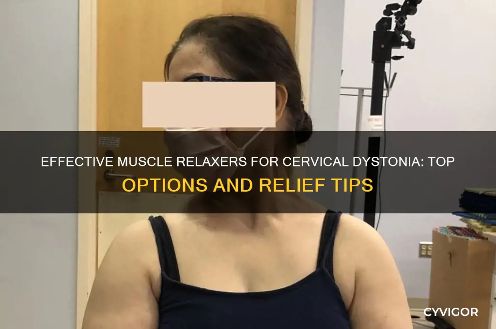 what is the best muscle relaxer for cervical dystonia