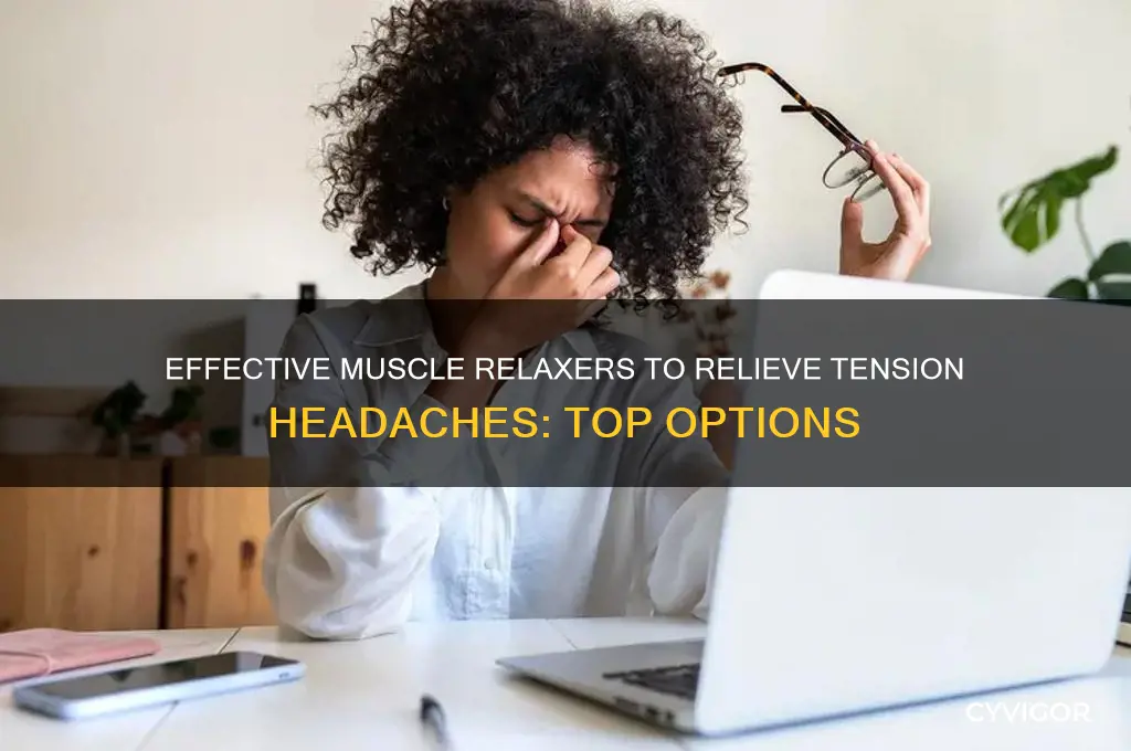 what is the best muscle relaxer for tension headacches