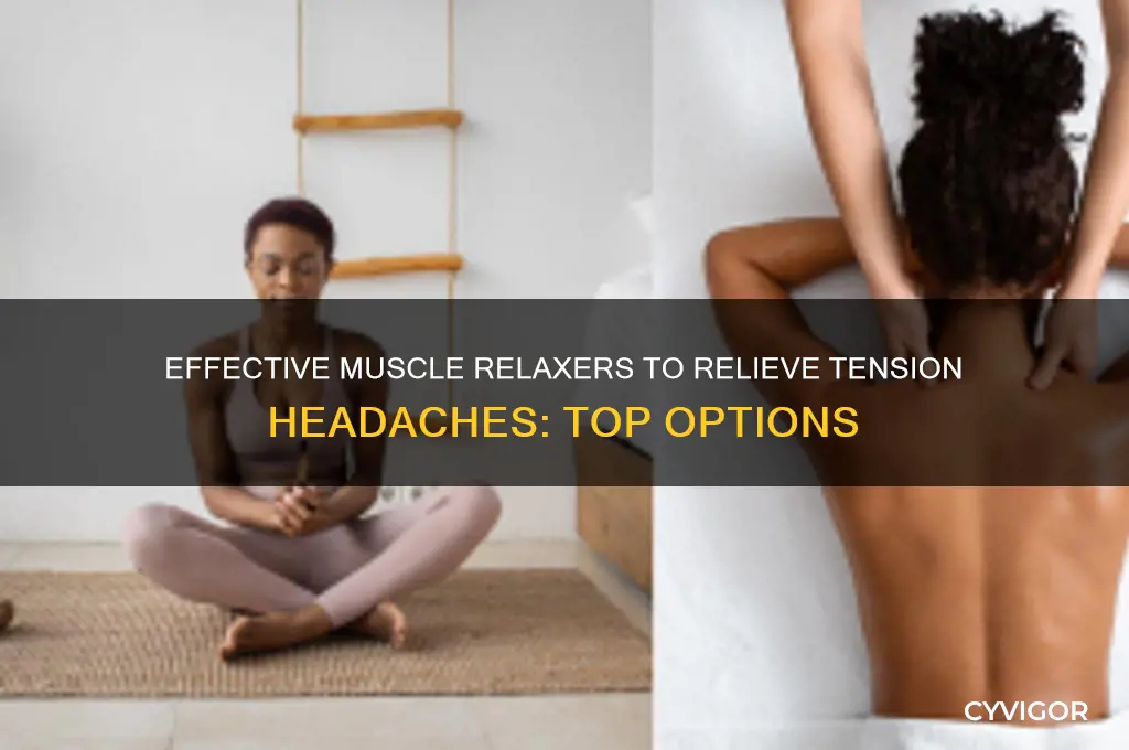 what is the best muscle relaxer for tension headache