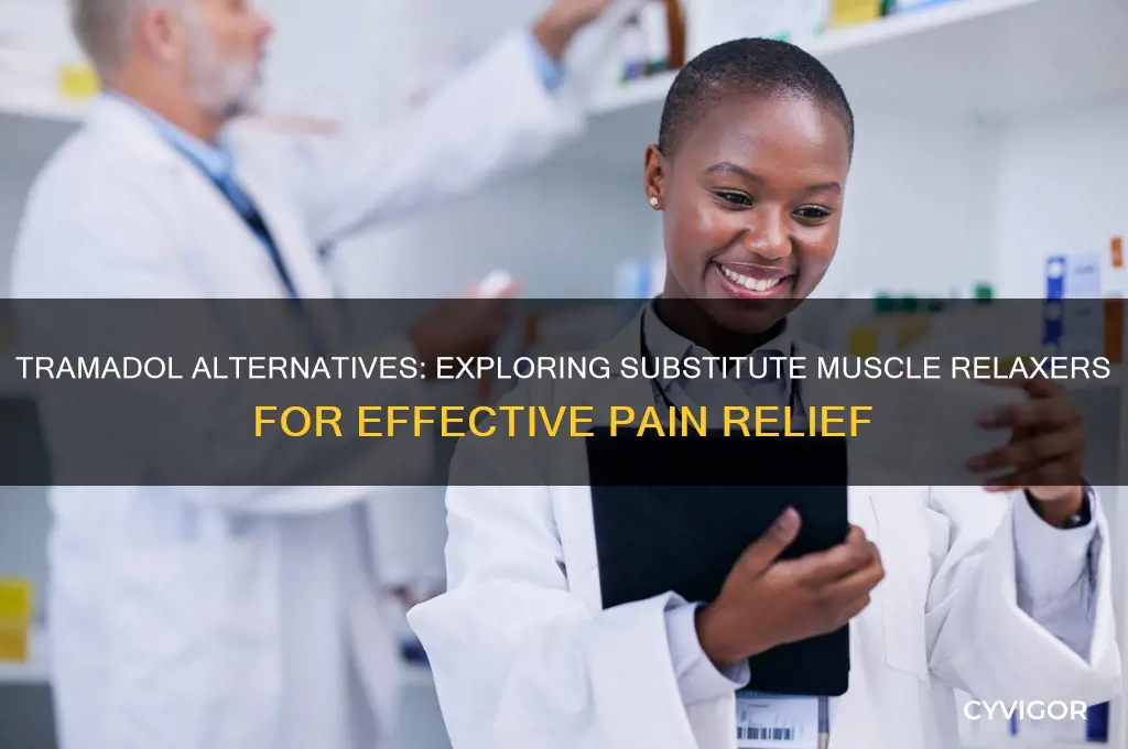 what is the substitute name for tramadol muscle relaxers