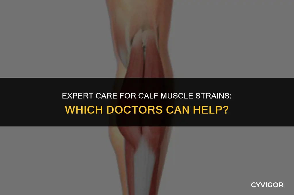 what kind of doctor treat calf muscle strain