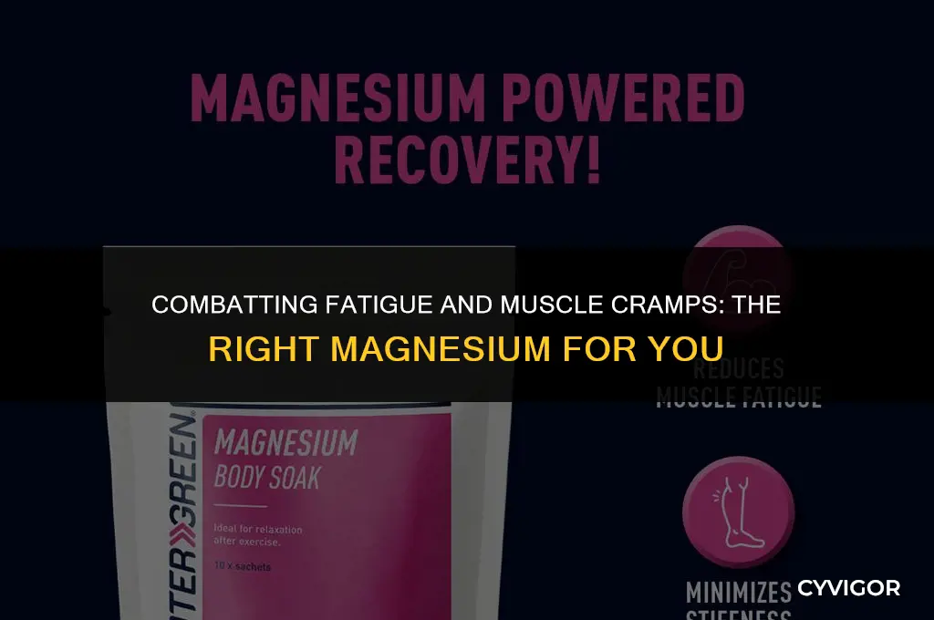 what kind of magnesijm for fatigue and muscle cramps