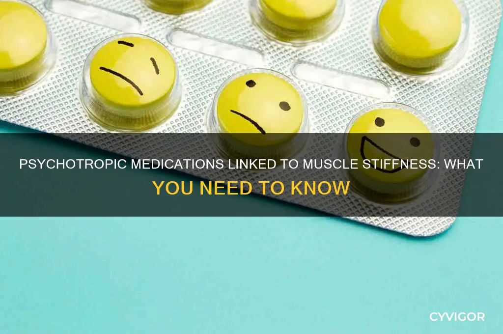 what kind of psychotropic meds cause muscle stiffness