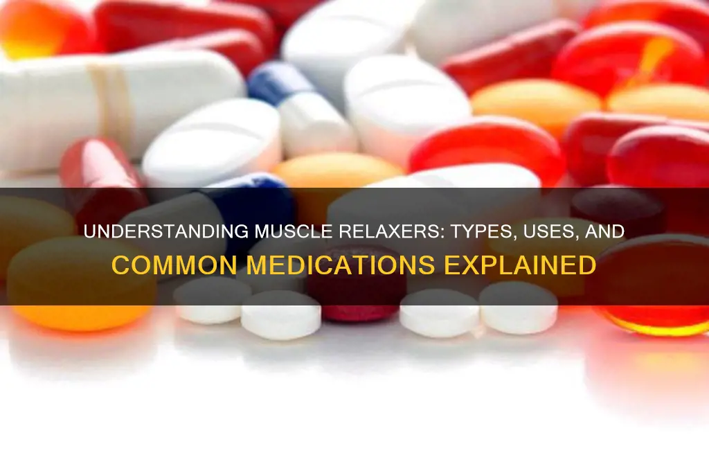 what kind pf meds are given for a muscle relaxers