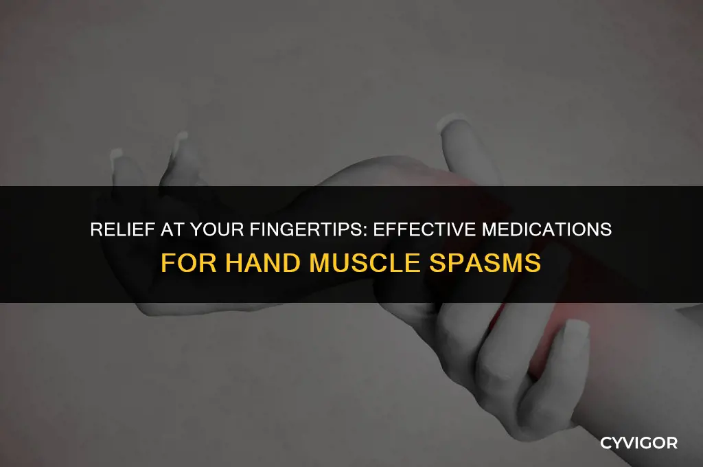 what medication is good for hand muscle spasms