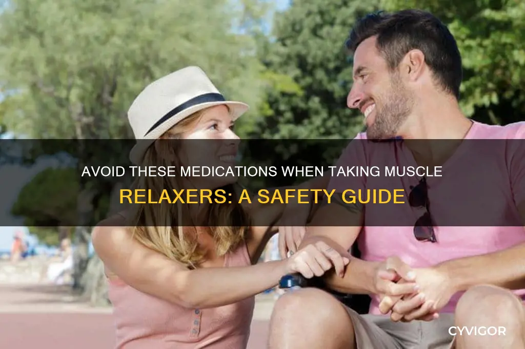 what medications should you not take with a muscle relaxer