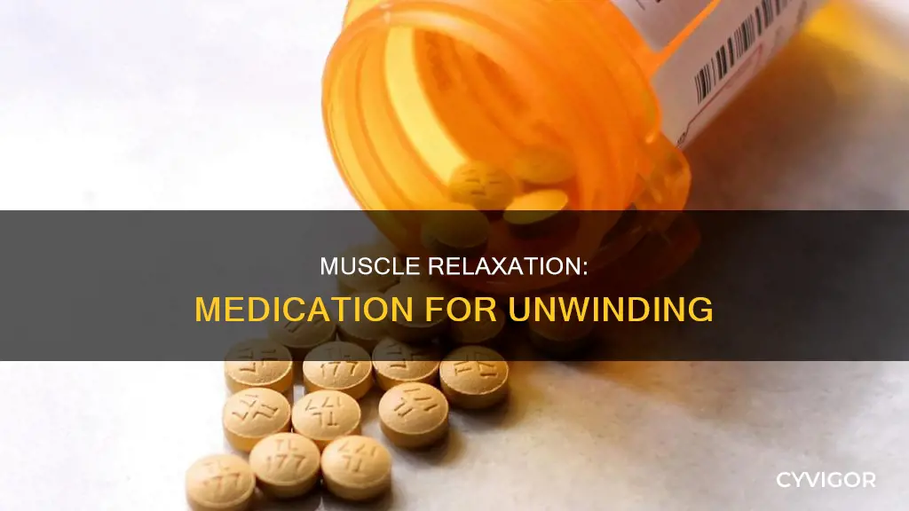 what medicine losens muscle
