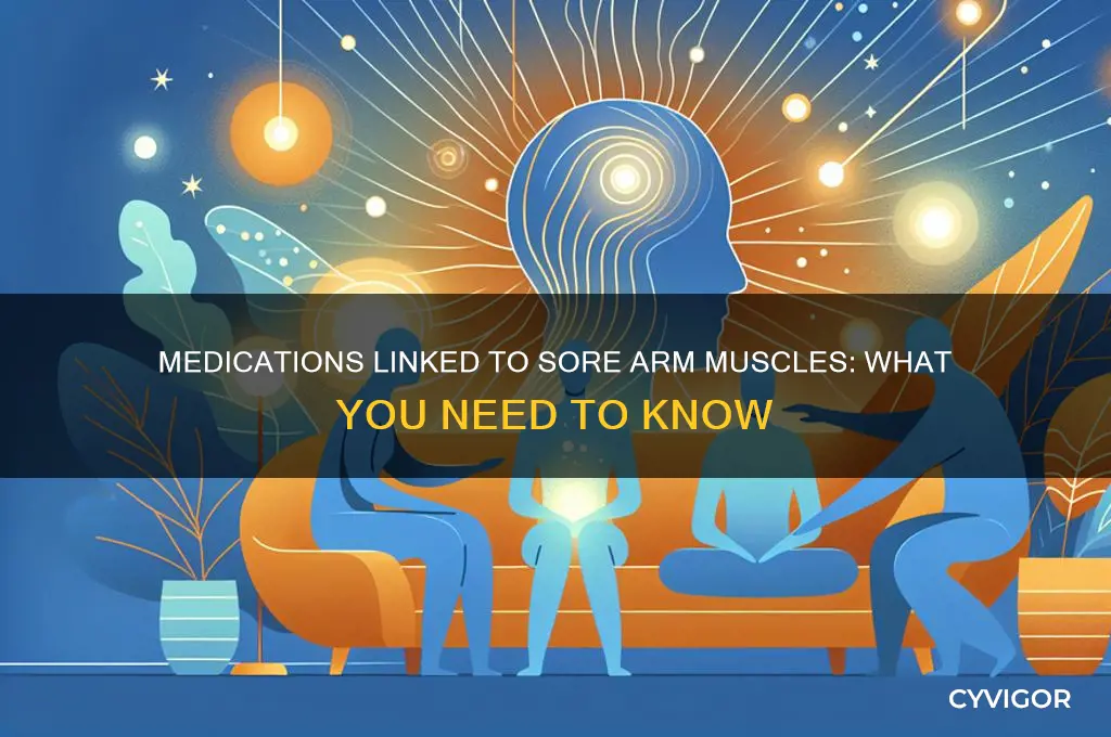 what meds causes sore arm muscles