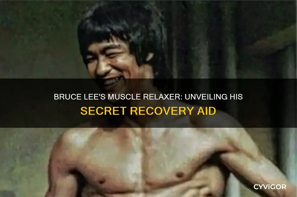 what muscle relaxer did bruce lee take