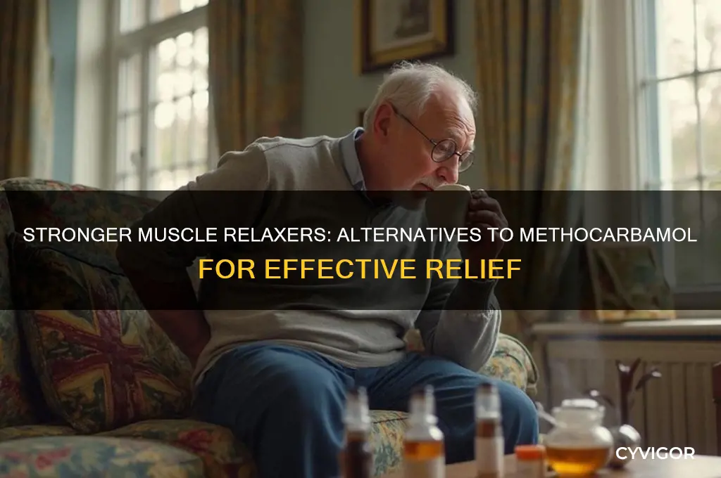 what muscle relaxer is stronger than methocarbamol