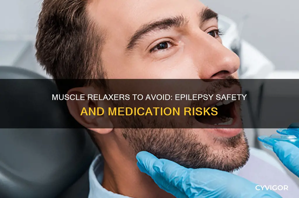 what muscle relaxers should not be taken by an epileptic