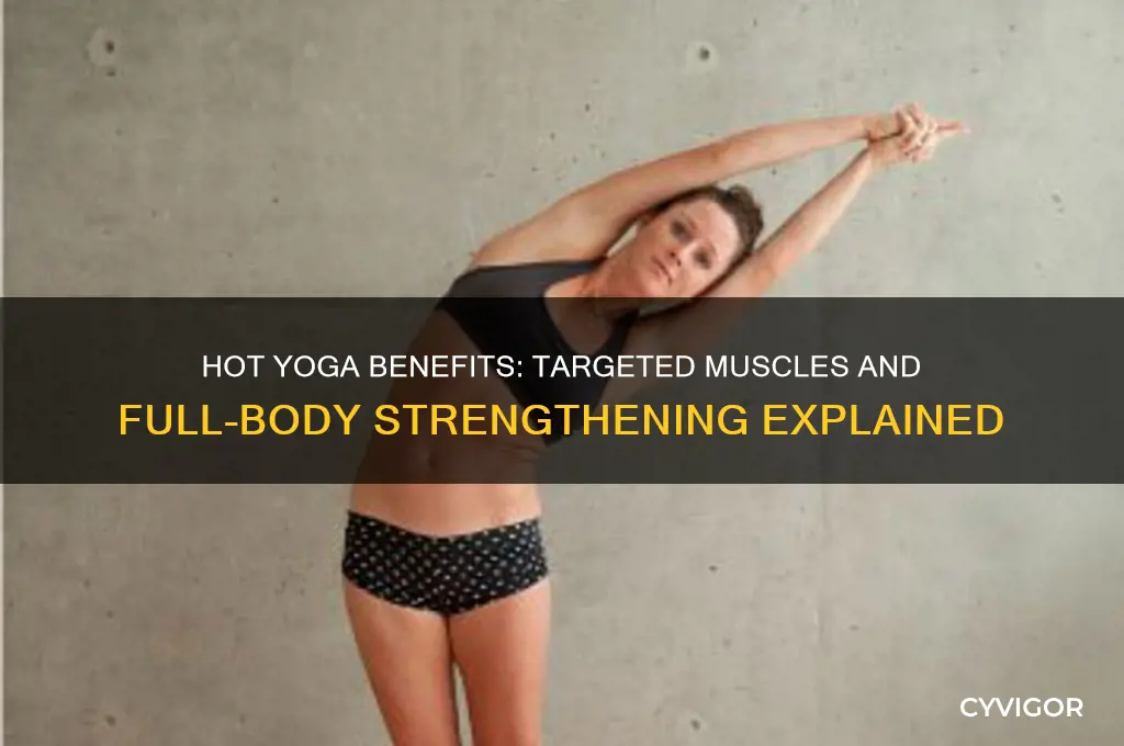 what muscles does hot yoga work