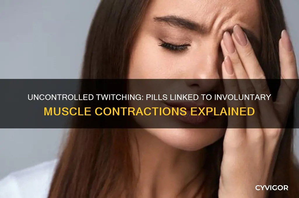 what pills cause involuntary muscle contractions