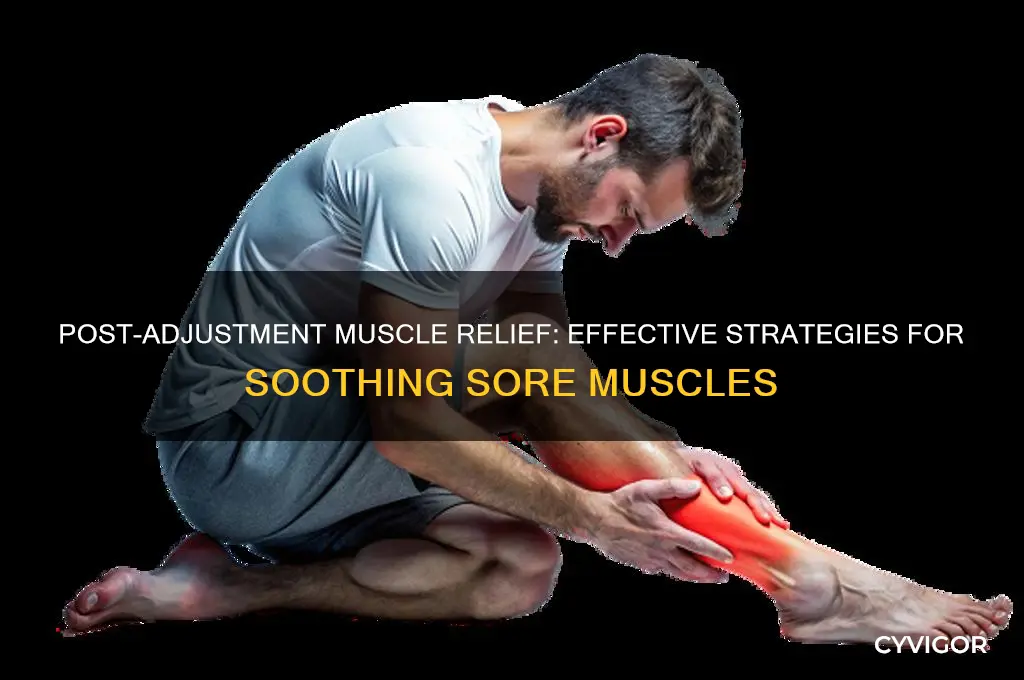 what ti do for muscles that arw sore adter adjustment