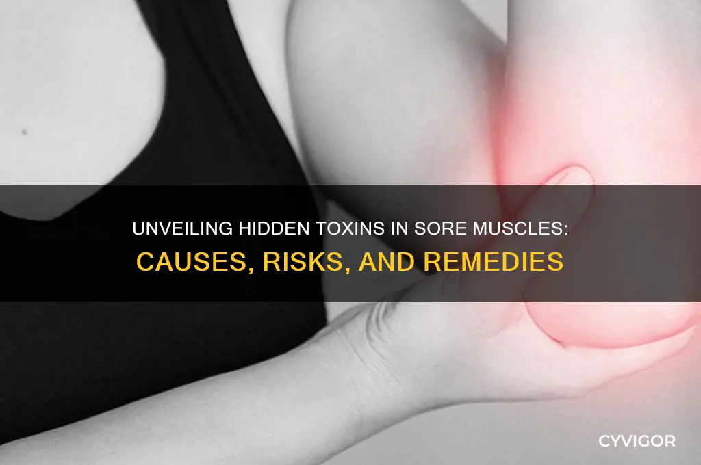 what toxins are in sore muscles