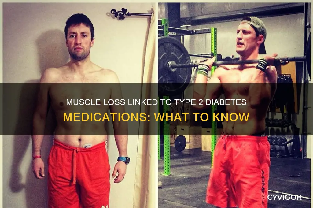 what type 2 diabetis medication causes loss of muscle