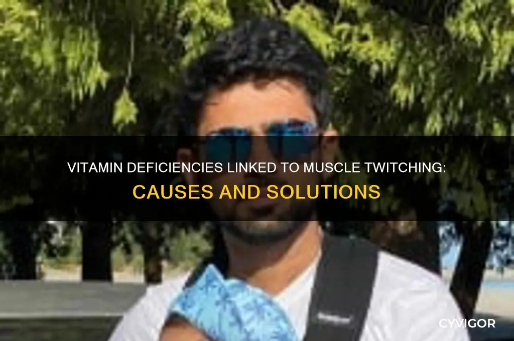 what vitamin deficiencies cause muscle twitching