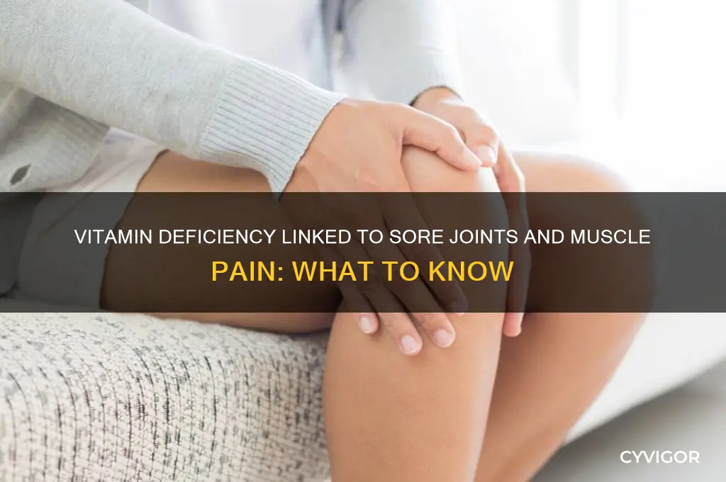 what vitamin deficiency causes sore joints and muscles