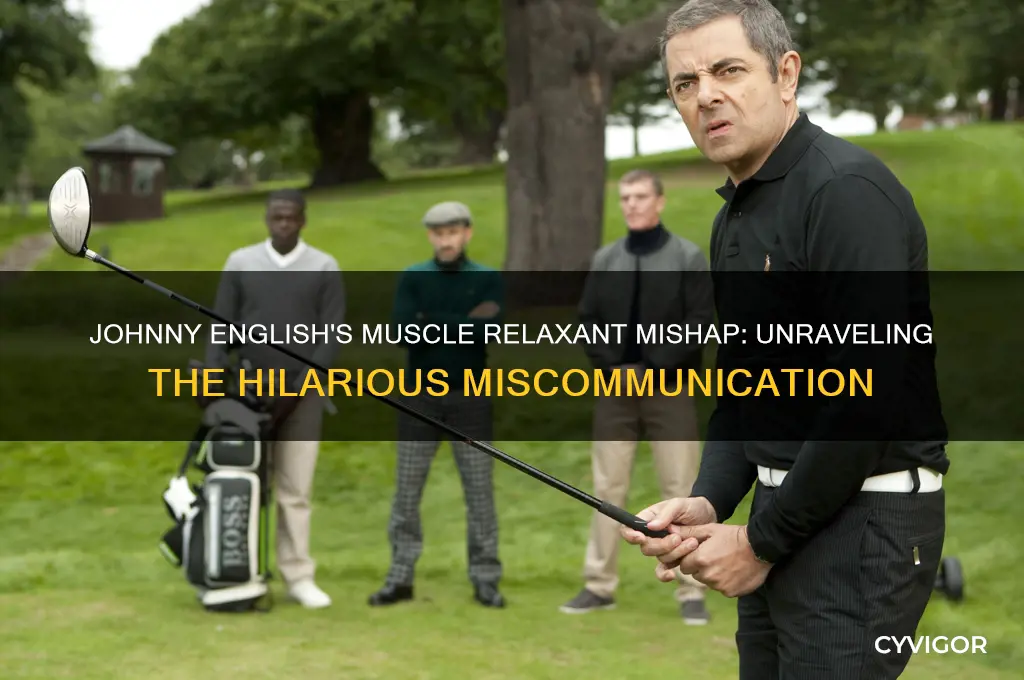 what was johnny english trying to say muscle relaxant