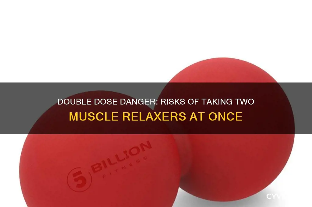 what will happen if i take two muscle relaxers