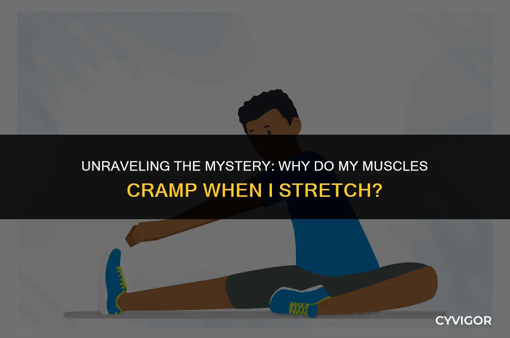 when i stretch my muscles cramp