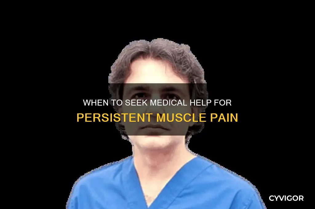 when should i go to the doctor for muscle pain