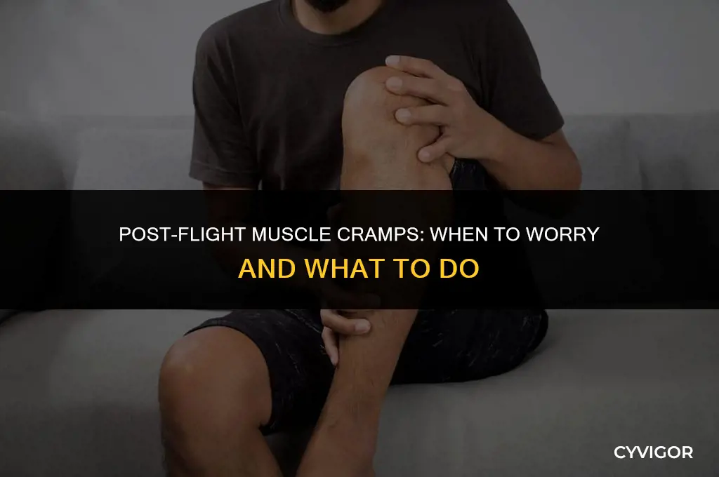 when should you worry about muscle cramps after flying
