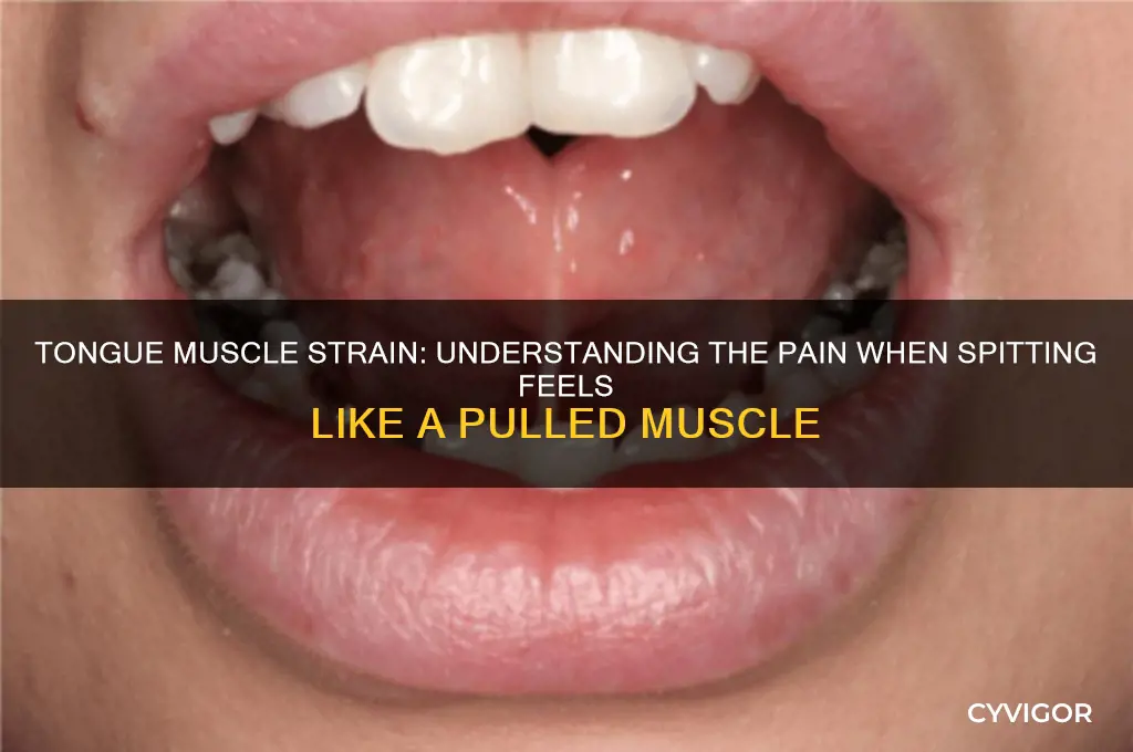 when spitting my tongue gets like a pulled muscle