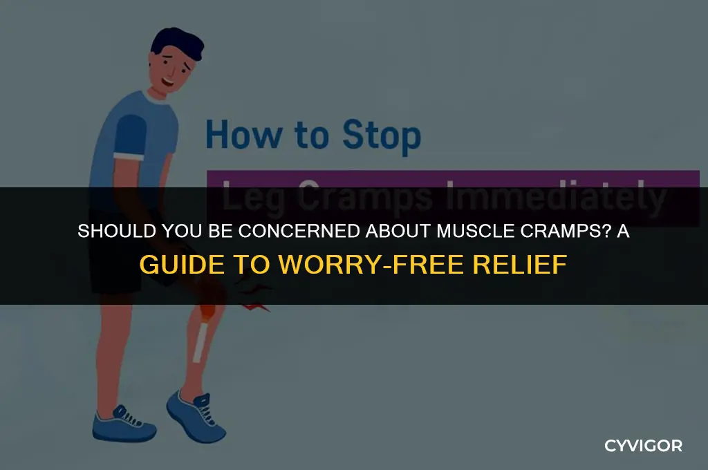 when to be worried about muscle cramps