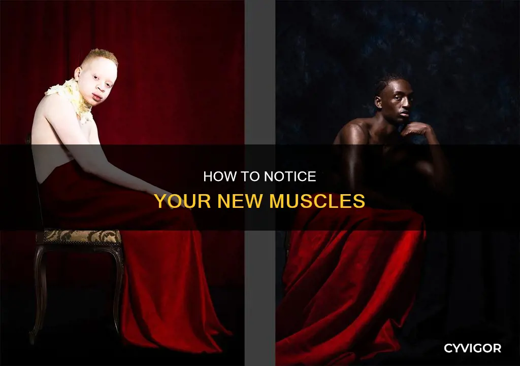 when you notice new muscled