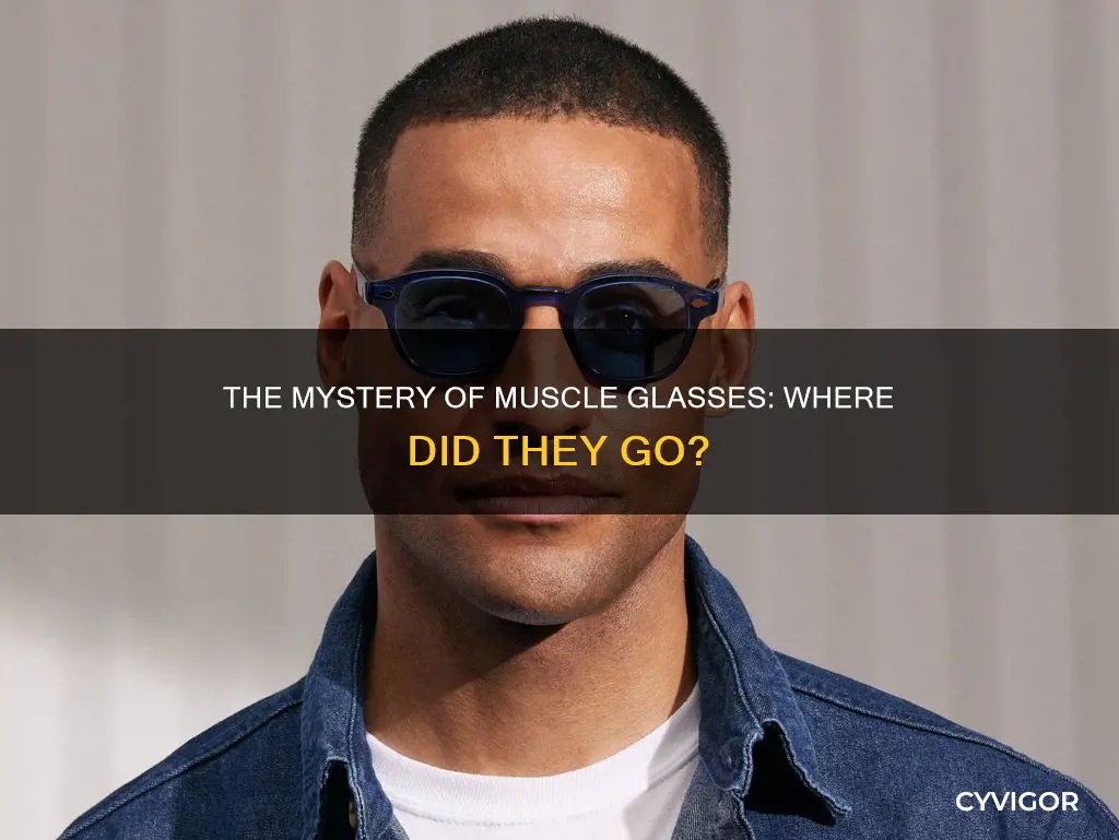 where did muscles glasses go