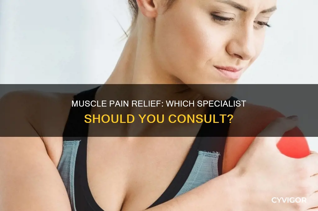 which doctor we need consult for muscles pain