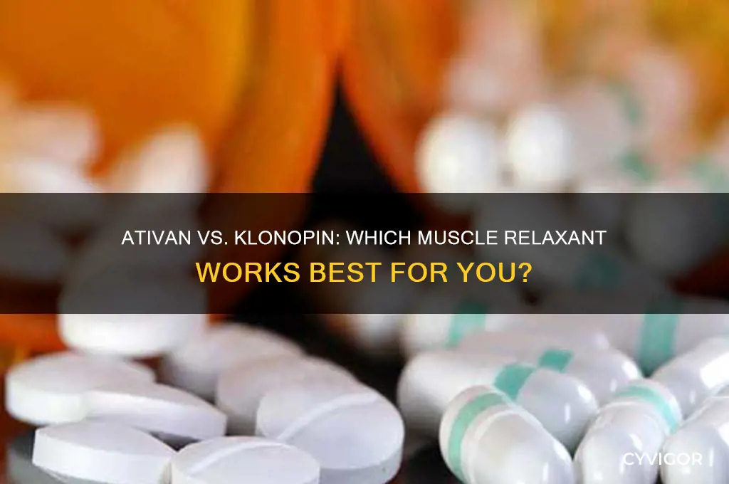 which is better muscle relaxant ativan or klonopin