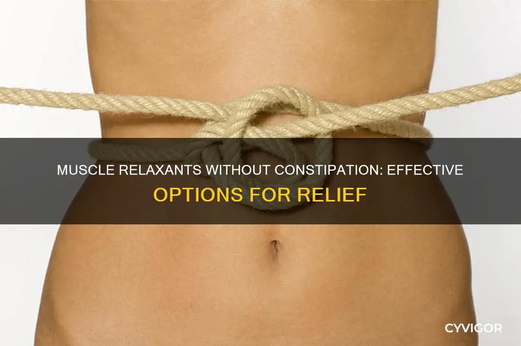 which muscle relaxants do not cause constipation