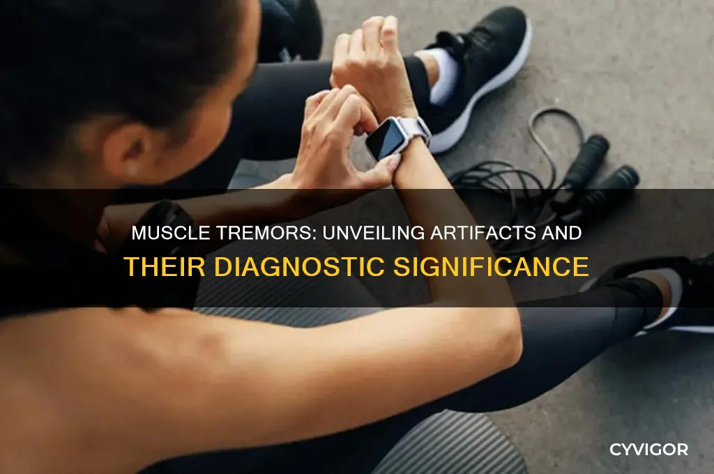 which of the following artifacts is caused by muscle tremors